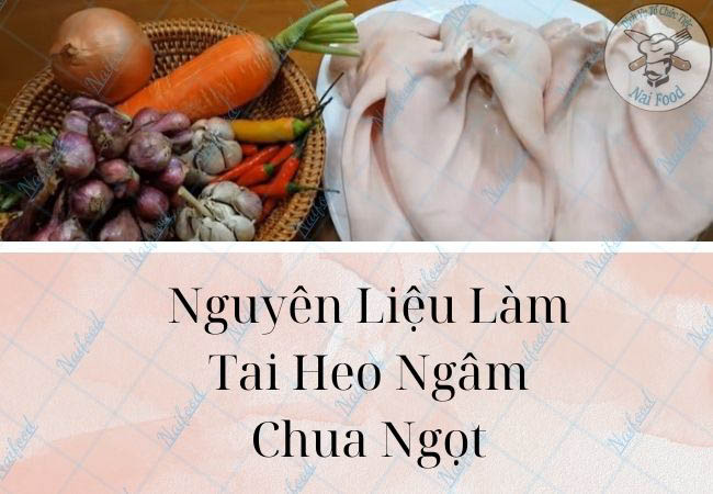 Nguyên liệu làm tai heo ngâm chua ngọt