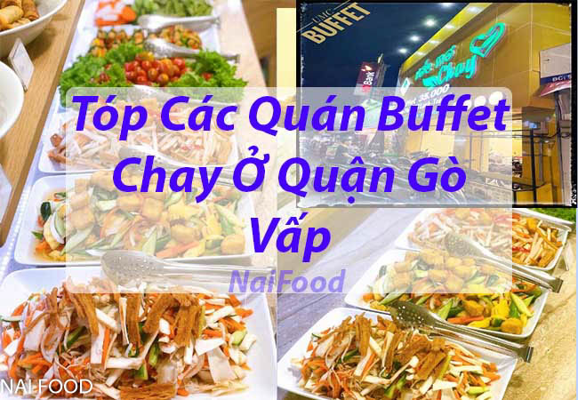 Quán buffet chay gò vấp ngon uy tín giá phải chăng