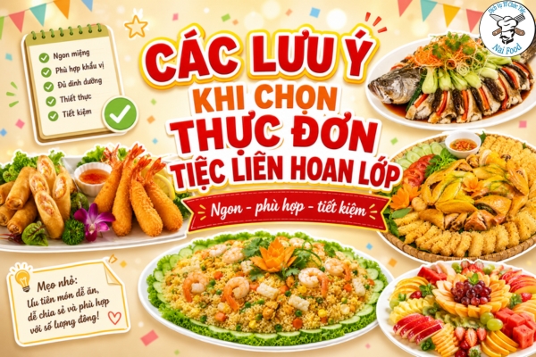 Các lưu ý khi chọn thực đơn tiệc liên hoan lớp.