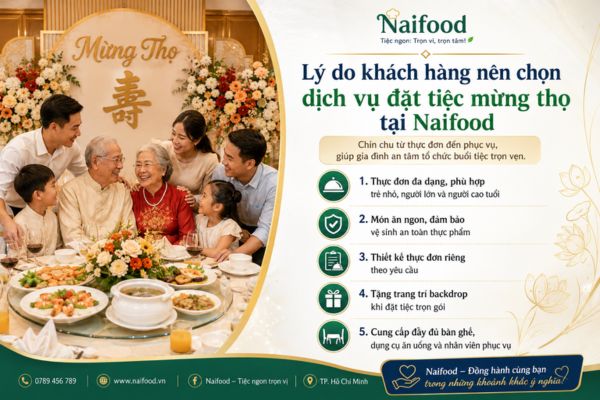 Lý do khách hàng nên chọn dịch vụ đặt tiệc mừng thọ tại Naifood.